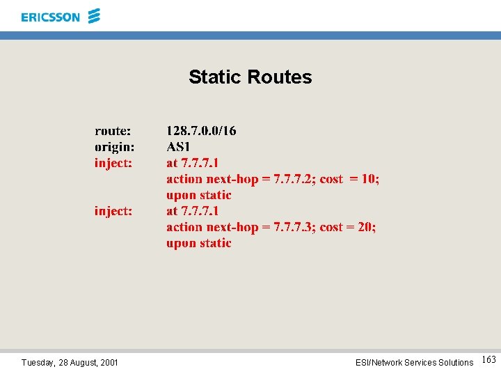 Static Routes Tuesday, 28 August, 2001 ESI/Network Services Solutions 163 