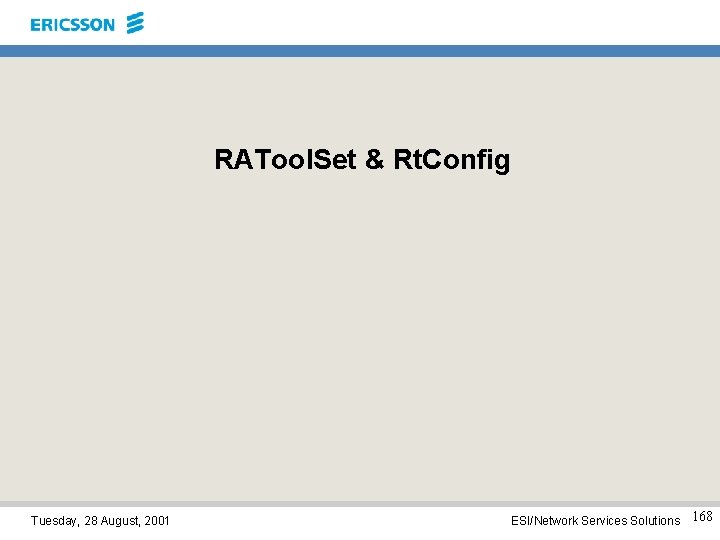 RATool. Set & Rt. Config Tuesday, 28 August, 2001 ESI/Network Services Solutions 168 