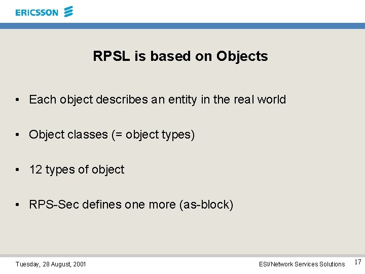 RPSL is based on Objects • Each object describes an entity in the real