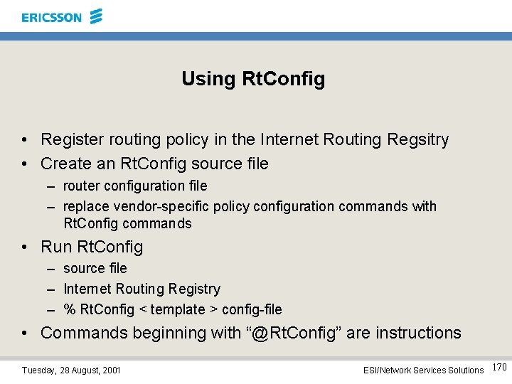 Using Rt. Config • Register routing policy in the Internet Routing Regsitry • Create