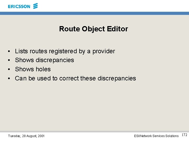 Route Object Editor • • Lists routes registered by a provider Shows discrepancies Shows