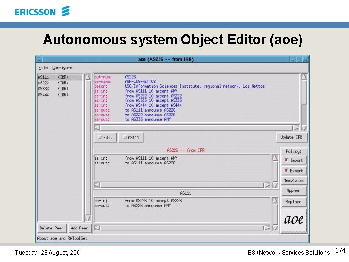 Autonomous system Object Editor (aoe) Tuesday, 28 August, 2001 ESI/Network Services Solutions 174 