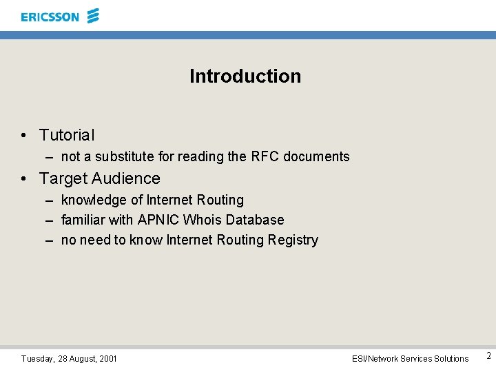 Introduction • Tutorial – not a substitute for reading the RFC documents • Target