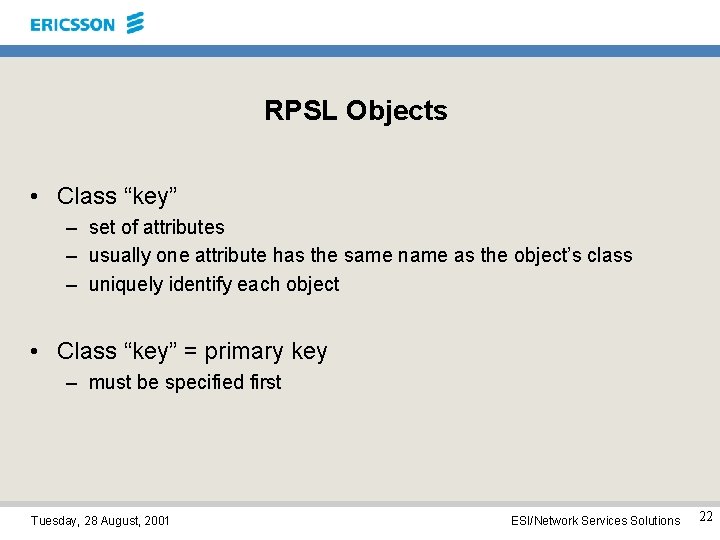 RPSL Objects • Class “key” – set of attributes – usually one attribute has