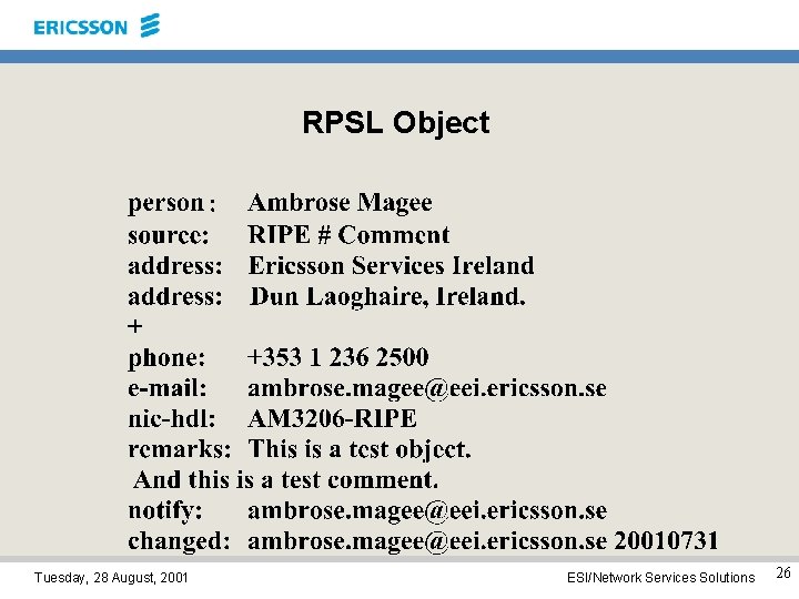 RPSL Object Tuesday, 28 August, 2001 ESI/Network Services Solutions 26 