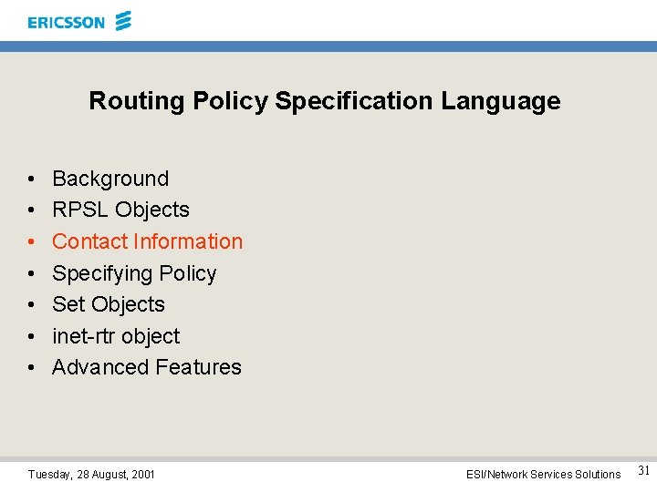 Routing Policy Specification Language • • Background RPSL Objects Contact Information Specifying Policy Set