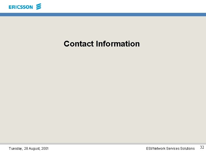 Contact Information Tuesday, 28 August, 2001 ESI/Network Services Solutions 32 