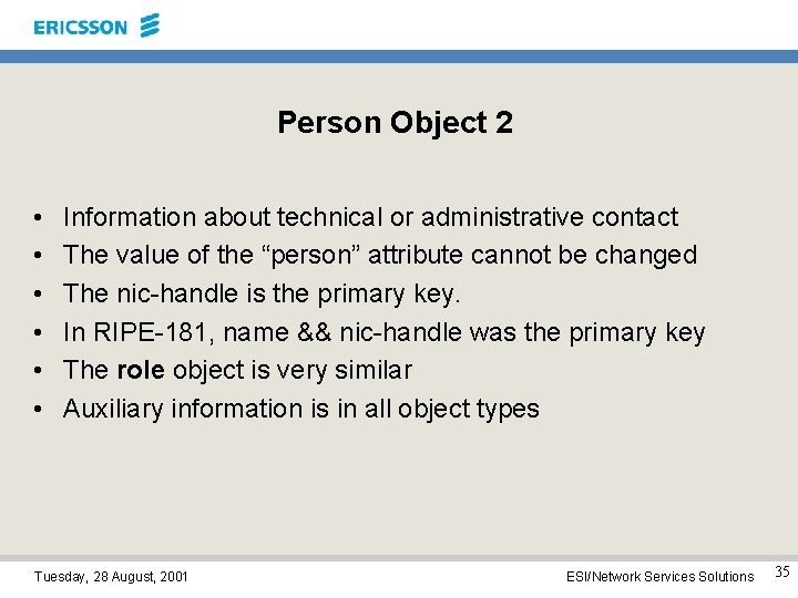 Person Object 2 • • • Information about technical or administrative contact The value