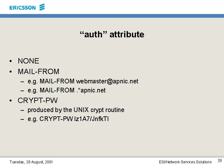 “auth” attribute • NONE • MAIL-FROM – e. g. MAIL-FROM webmaster@apnic. net – e.