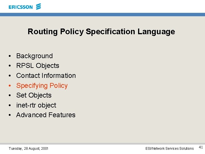 Routing Policy Specification Language • • Background RPSL Objects Contact Information Specifying Policy Set