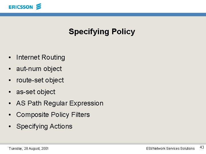 Specifying Policy • Internet Routing • aut-num object • route-set object • as-set object