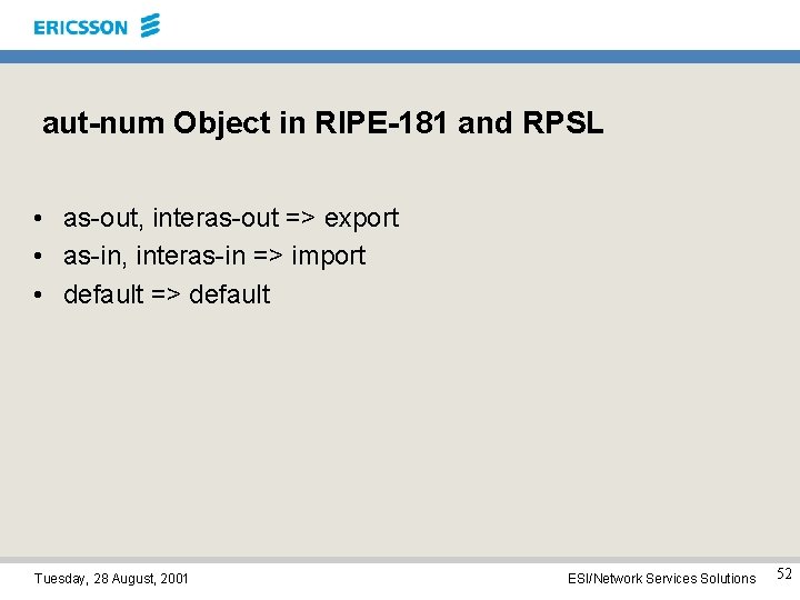 aut-num Object in RIPE-181 and RPSL • as-out, interas-out => export • as-in, interas-in