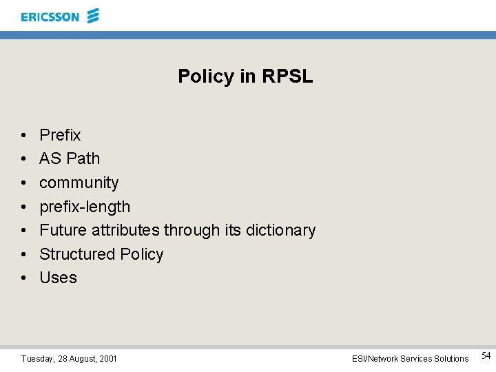 Policy in RPSL • • Prefix AS Path community prefix-length Future attributes through its