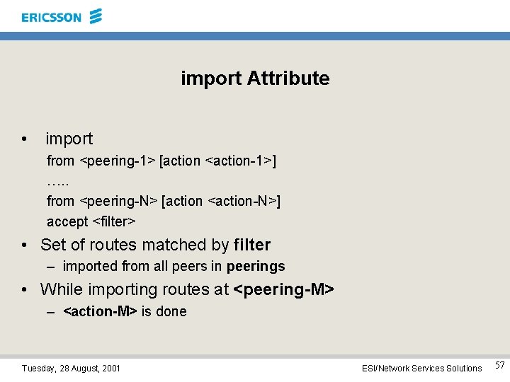 import Attribute • import from <peering-1> [action <action-1>] …. . from <peering-N> [action <action-N>]