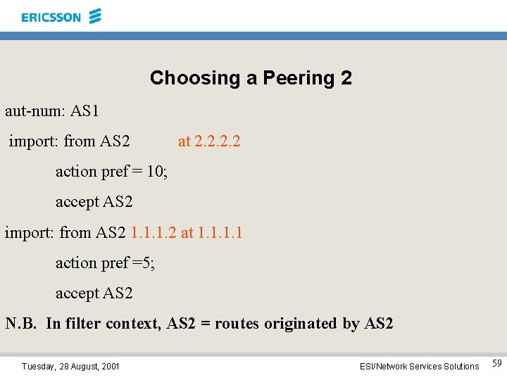 Choosing a Peering 2 aut-num: AS 1 import: from AS 2 at 2. 2