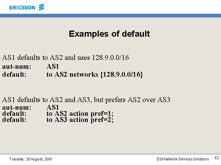 Examples of default AS 1 defaults to AS 2 and uses 128. 9. 0.