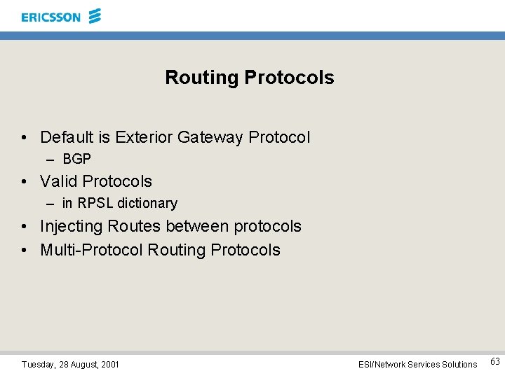 Routing Protocols • Default is Exterior Gateway Protocol – BGP • Valid Protocols –