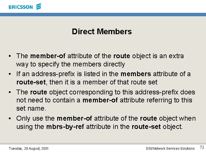 Direct Members • The member-of attribute of the route object is an extra way