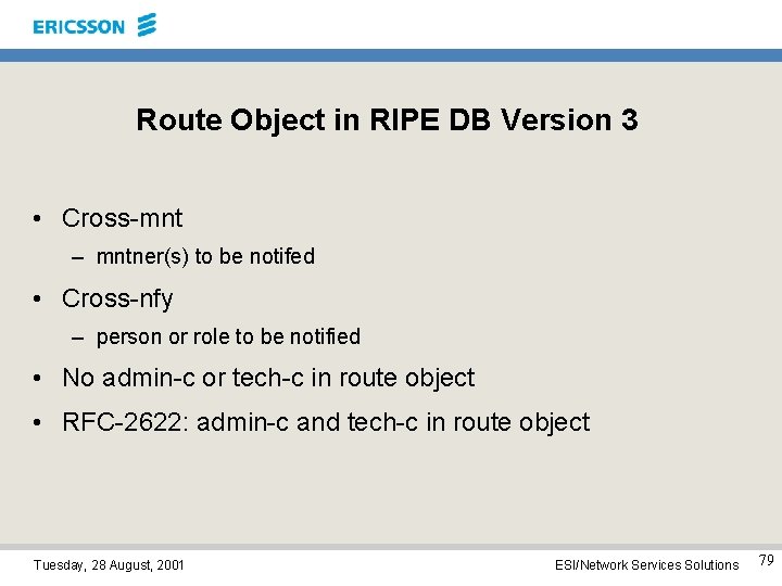 Route Object in RIPE DB Version 3 • Cross-mnt – mntner(s) to be notifed