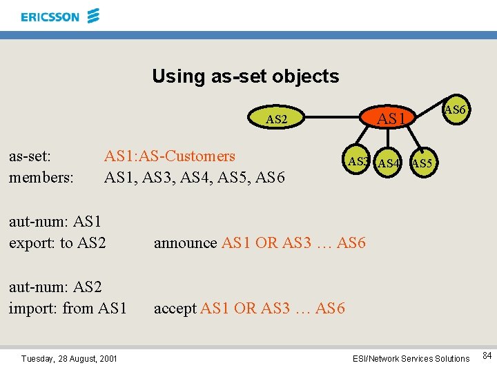 Using as-set objects AS 1 AS 2 as-set: members: AS 1: AS-Customers AS 1,