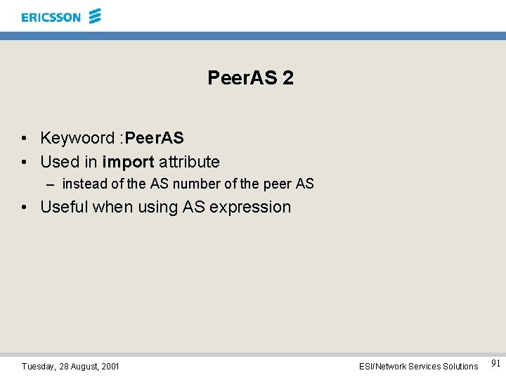 Peer. AS 2 • Keywoord : Peer. AS • Used in import attribute –