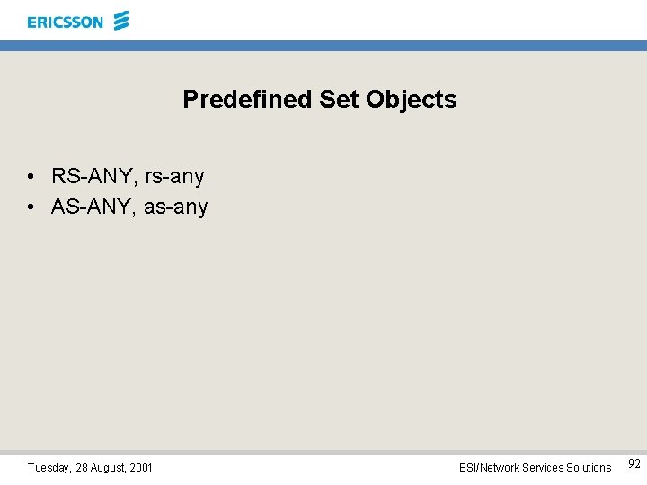 Predefined Set Objects • RS-ANY, rs-any • AS-ANY, as-any Tuesday, 28 August, 2001 ESI/Network