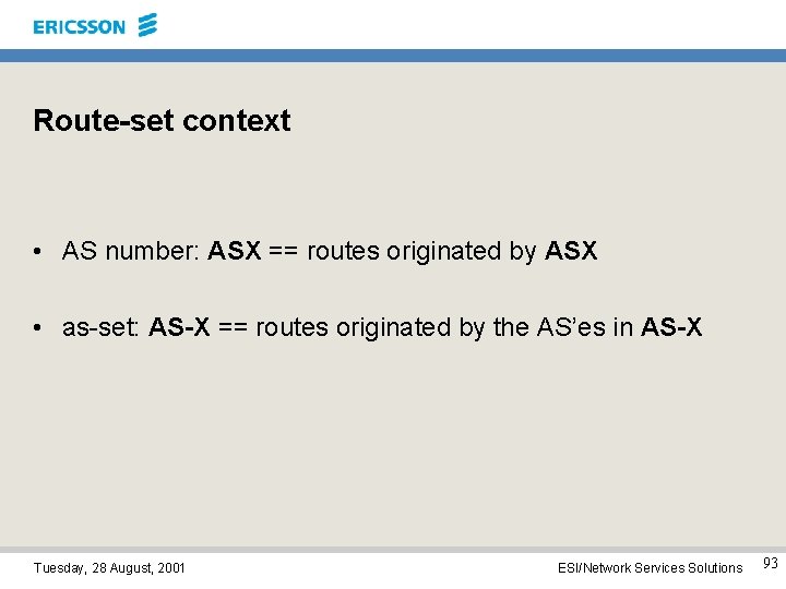 Route-set context • AS number: ASX == routes originated by ASX • as-set: AS-X