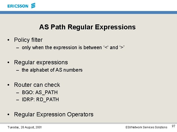 AS Path Regular Expressions • Policy filter – only when the expression is between