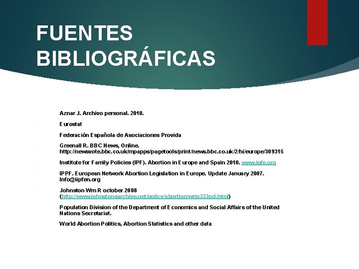 FUENTES BIBLIOGRÁFICAS 1. Aznar J. Archivo personal. 2010. 2. Eurostat 3. Federación Española de