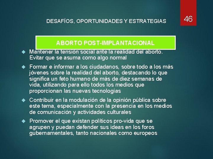 DESAFÍOS, OPORTUNIDADES Y ESTRATEGIAS ABORTO POST-IMPLANTACIONAL Mantener la tensión social ante la realidad del