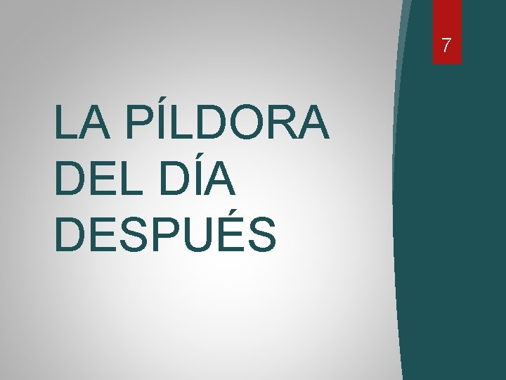 7 LA PÍLDORA DEL DÍA DESPUÉS 