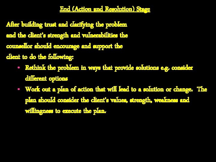 End (Action and Resolution) Stage After building trust and clarifying the problem and the