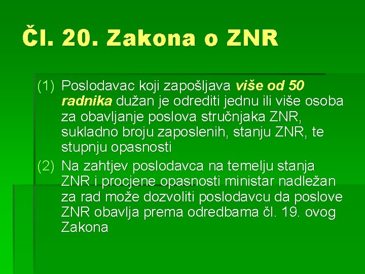 Čl. 20. Zakona o ZNR (1) Poslodavac koji zapošljava više od 50 radnika dužan