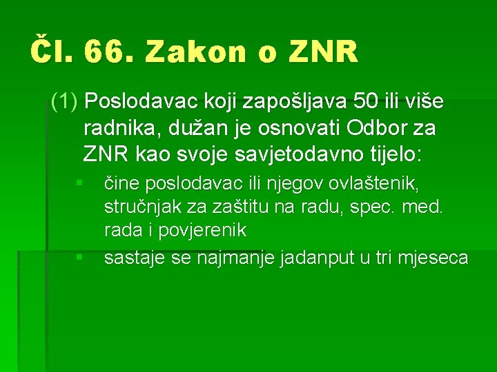 Čl. 66. Zakon o ZNR (1) Poslodavac koji zapošljava 50 ili više radnika, dužan