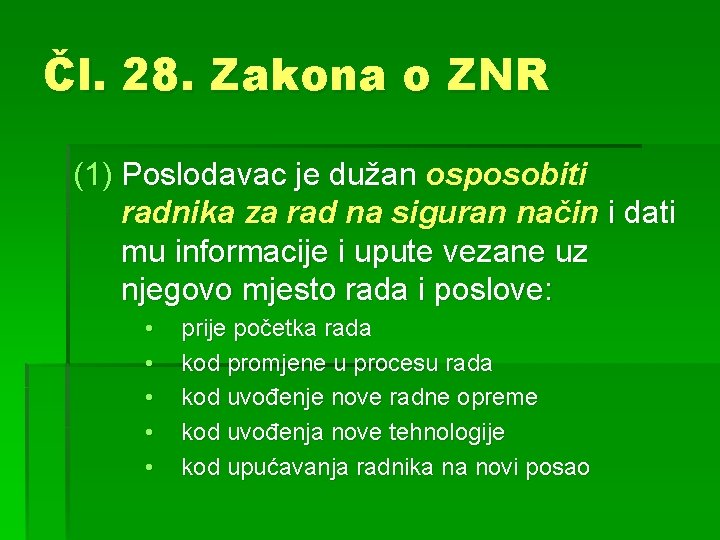 Čl. 28. Zakona o ZNR (1) Poslodavac je dužan osposobiti radnika za rad na