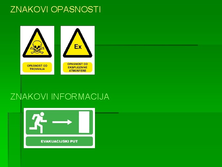ZNAKOVI OPASNOSTI ZNAKOVI INFORMACIJA 