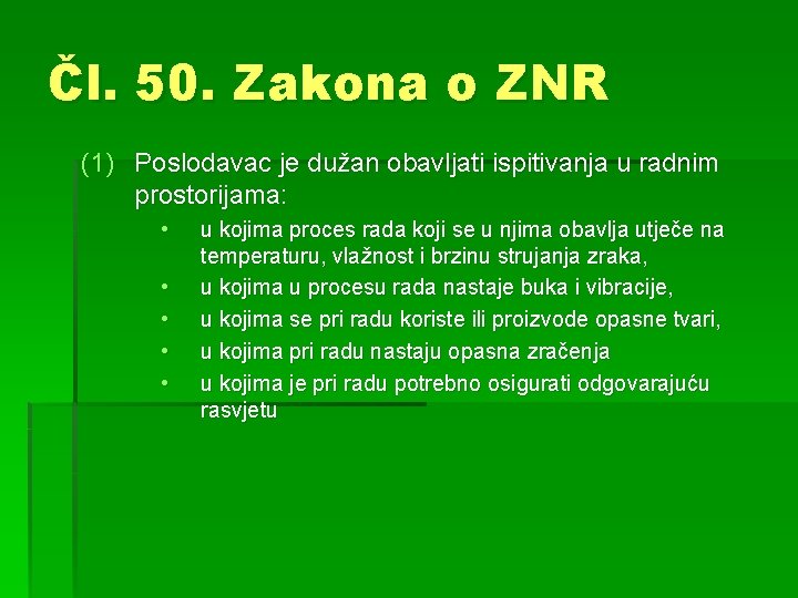 Čl. 50. Zakona o ZNR (1) Poslodavac je dužan obavljati ispitivanja u radnim prostorijama: