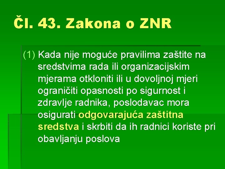 Čl. 43. Zakona o ZNR (1) Kada nije moguće pravilima zaštite na sredstvima rada