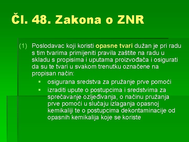 Čl. 48. Zakona o ZNR (1) Poslodavac koji koristi opasne tvari dužan je pri