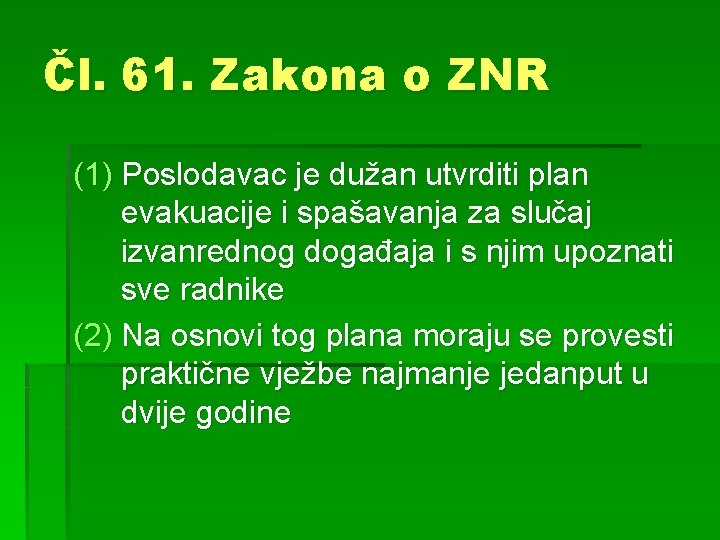 Čl. 61. Zakona o ZNR (1) Poslodavac je dužan utvrditi plan evakuacije i spašavanja