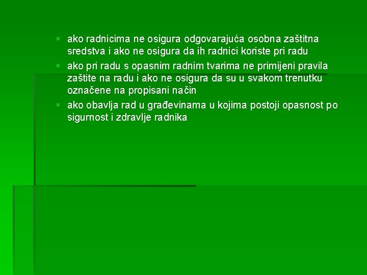 § ako radnicima ne osigura odgovarajuća osobna zaštitna sredstva i ako ne osigura da