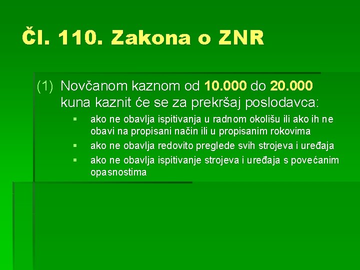 Čl. 110. Zakona o ZNR (1) Novčanom kaznom od 10. 000 do 20. 000