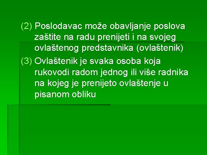 (2) Poslodavac može obavljanje poslova zaštite na radu prenijeti i na svojeg ovlaštenog predstavnika