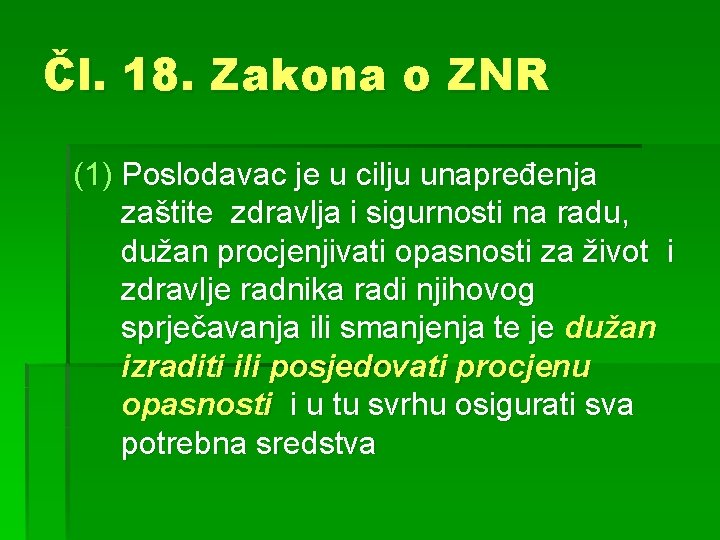 Čl. 18. Zakona o ZNR (1) Poslodavac je u cilju unapređenja zaštite zdravlja i