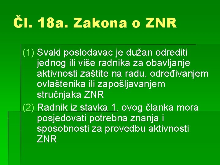 Čl. 18 a. Zakona o ZNR (1) Svaki poslodavac je dužan odrediti jednog ili