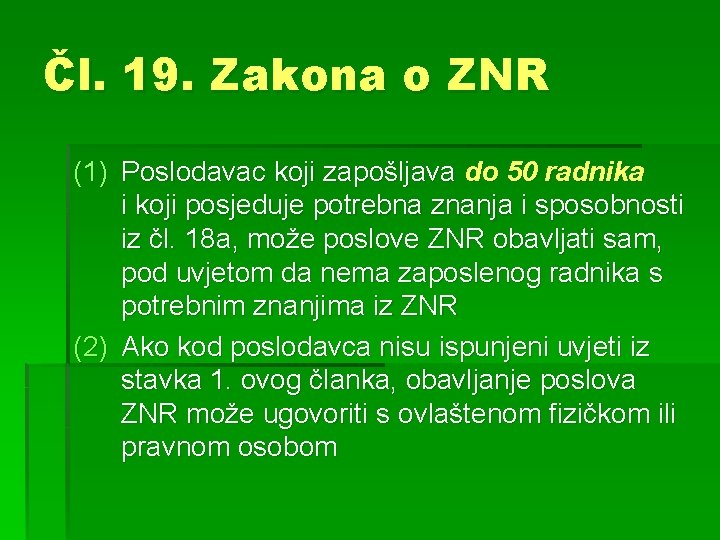 Čl. 19. Zakona o ZNR (1) Poslodavac koji zapošljava do 50 radnika i koji