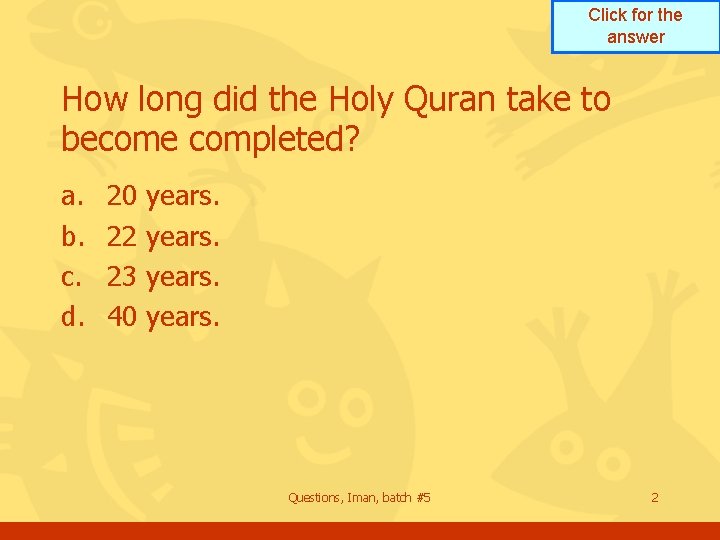 Click for the answer How long did the Holy Quran take to become completed?