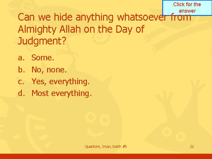 Click for the answer Can we hide anything whatsoever from Almighty Allah on the