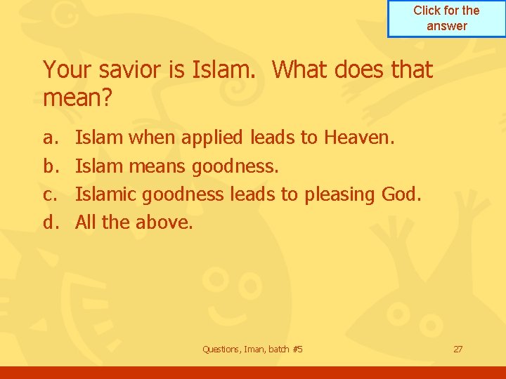 Click for the answer Your savior is Islam. What does that mean? a. b.