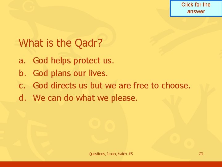 Click for the answer What is the Qadr? a. b. c. d. God helps